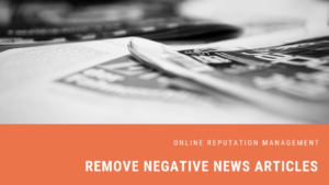How to Remove Negative News Article | Remove Online Information