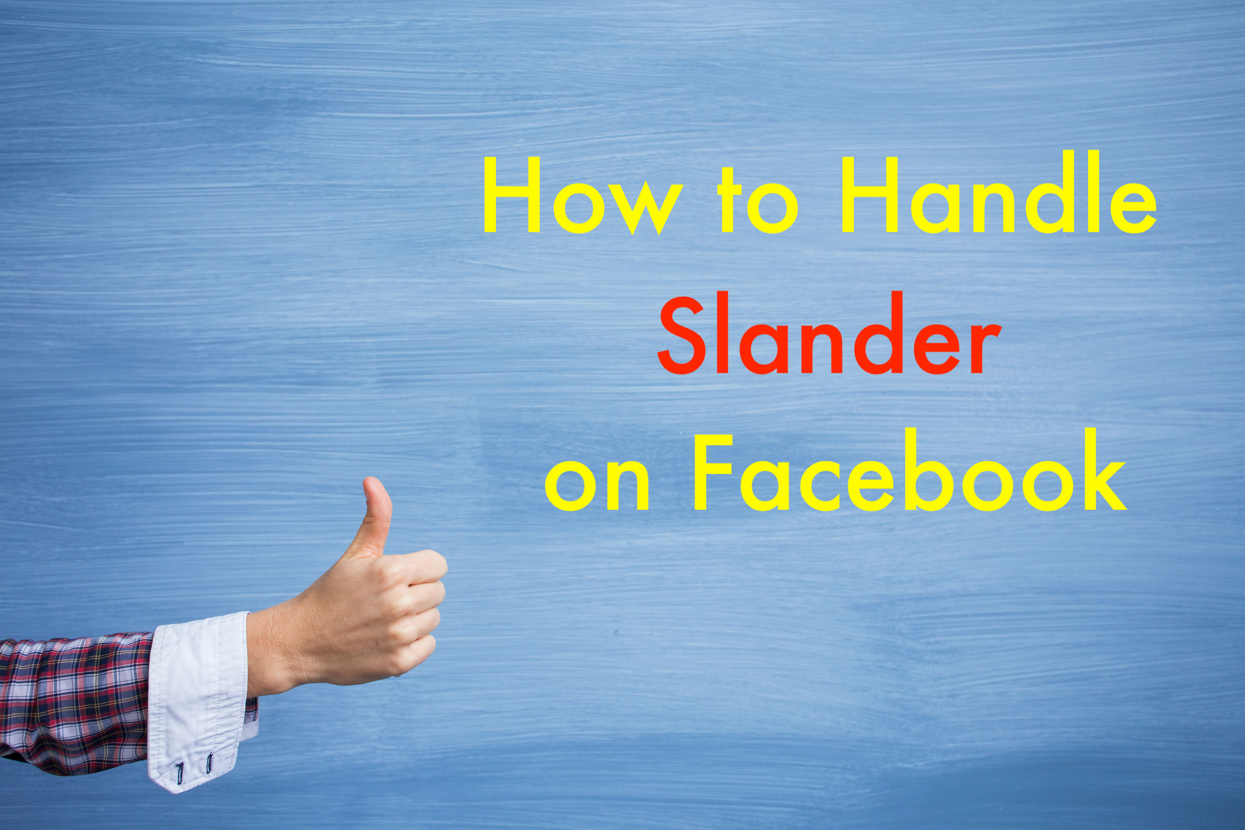 How to Handle Slander on Facebook - Remove Online Information