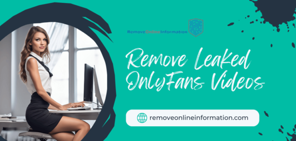 OnlyFans Video Leaks: How to Remove Leaked OnlyFans Videos RemoveOnlineInformation