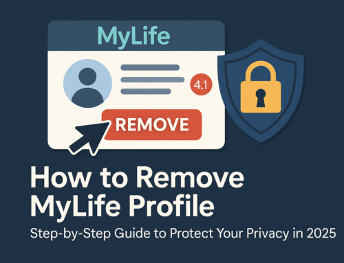 How to Remove MyLife Profile: Step-by-Step Guide to Protect Your Privacy in 2025