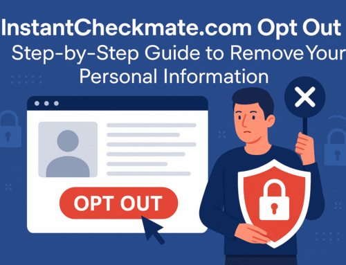 InstantCheckmate.com Opt Out: Step-by-Step Guide to Remove Your Personal Information
