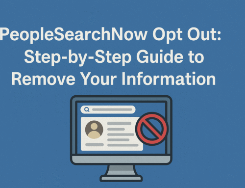 PeopleSearchNow Opt Out: Step-by-Step Guide to Remove Your Information
